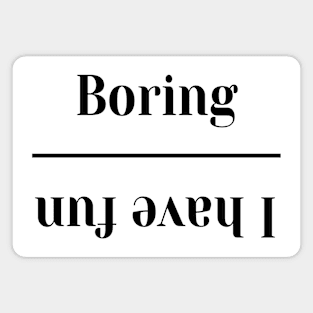 Boring - I have fun climbing design Magnet